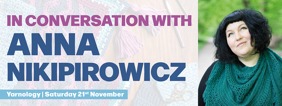 In Conversation with Anna Nikipirowicz | Yarnology Event